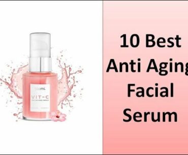 10 Best Anti Aging Facial Serum || Best Vitamin C Serum for Face