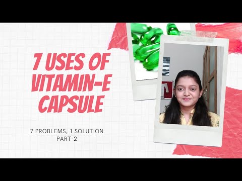 || 7 Problems, 1 Solution: Part-2|| Uses of Vitamin-E capsule|| 7 ways to use Vitamin-E capsule||