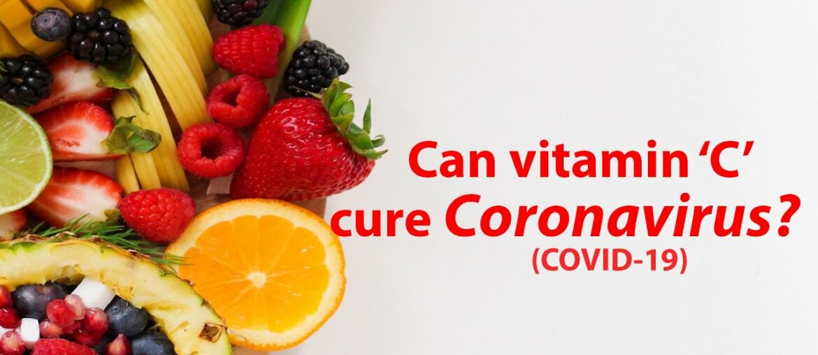Can vitamin 'C' cure Coronavirus(COVID-19)?