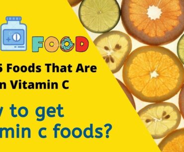 How to get vitamin c foods? - Top 15 Foods That Are High in Vitamin C