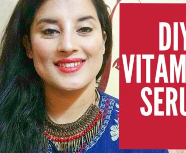 DIY ANTI AGING VITAMIN C SERUM, HOMEMADE BEST GLOW SERUM for OILY DRY SKIN | RACHNA JNTA