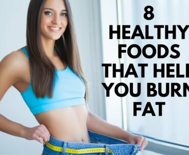 8 Healthy Foods That Help You Burn Fat | Join The Health
