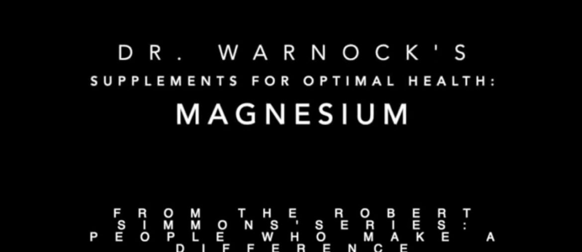 Dr. Warnock's Supplements for Optimal Health: Magnesium