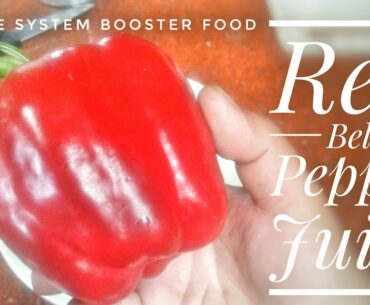 Red Bell Pepper Juice | Immune System Booster Food