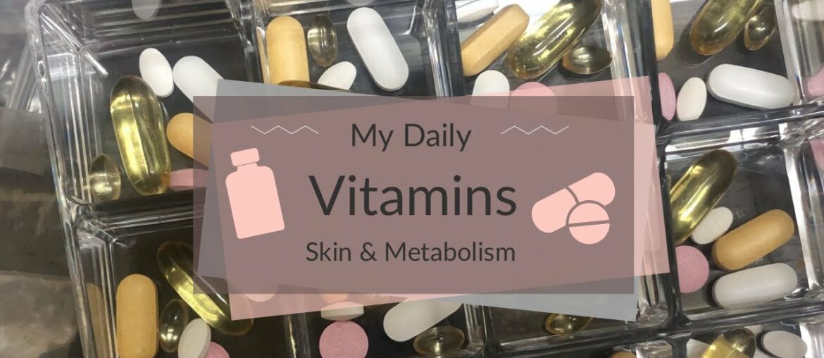 My Daily Vitamins for Clear Skin and Boost Metabolism