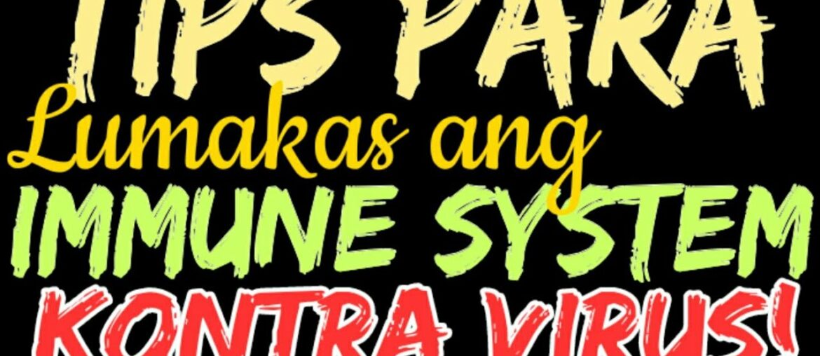 #CORONAVIRUS PAANO MAPAPALAKAS ANG IMMUNE SYSTEM KONTRA VIRUS?