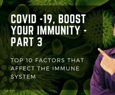 Top ten factors that affect the immune system (COVID-19, Boost your immunity - Part - 3)