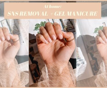 DIY SNS REMOVAL + GEL MANICURE | ISOLATION TIPS