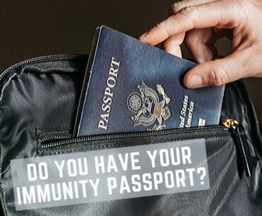 Do You Have Your Immunity Passport?  (Post COVID-19 Immunity Passports)
