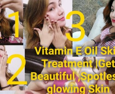 Vitamin E Oil Skin Treatment |Get Beautiful ,Spotless, glowing Skin just 3 Days