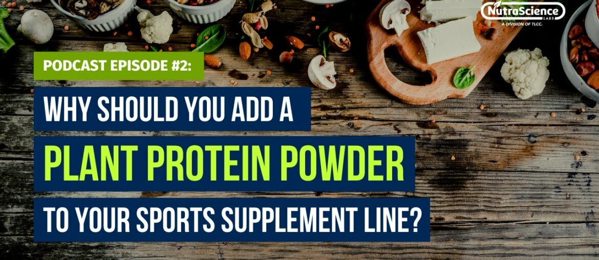 Why Add a Plant Protein Powder to Your Sports Nutrition Supplement Line?