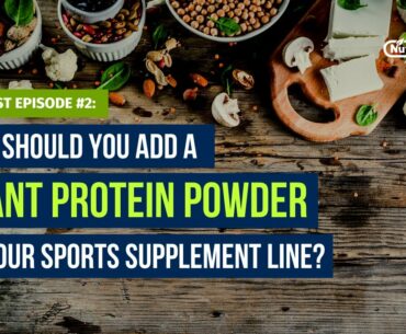 Why Add a Plant Protein Powder to Your Sports Nutrition Supplement Line?