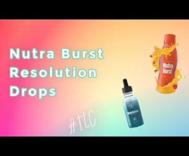 Nutra Burst & Resolution Drops!!! QUICK REVIEW part 1