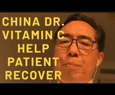 China Dr, said Patient recovered COVID19 with Vitamin C