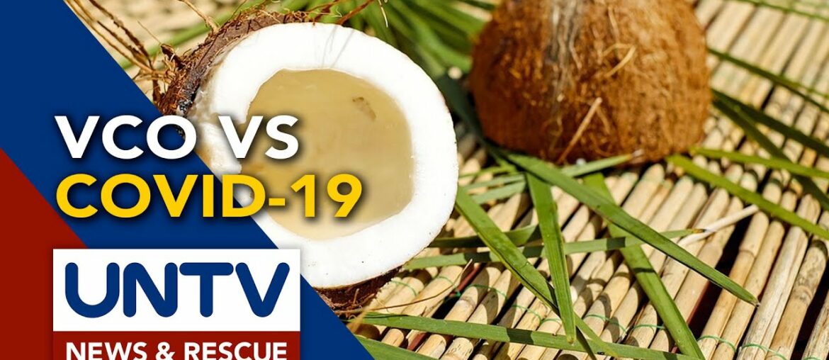 Clinical trial ng VCO para maging food supplement kontra COVID-19, uumpisahan na ng DOST