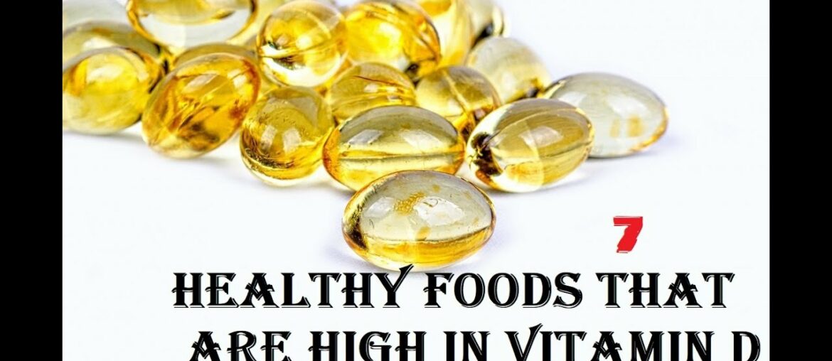 7 Healthy Foods That Are High in Vitamin D