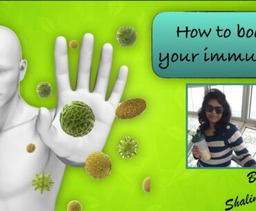 Boost your Immunity - Shalini Singh