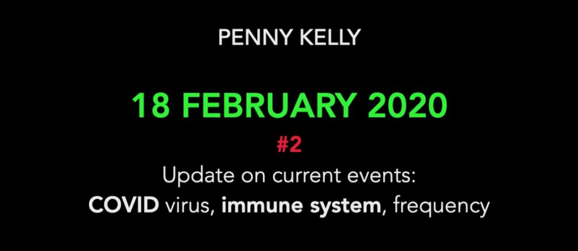 Penny Kelly [18 Feb 2020] #02 update: COVID19, Immune system, Frequency