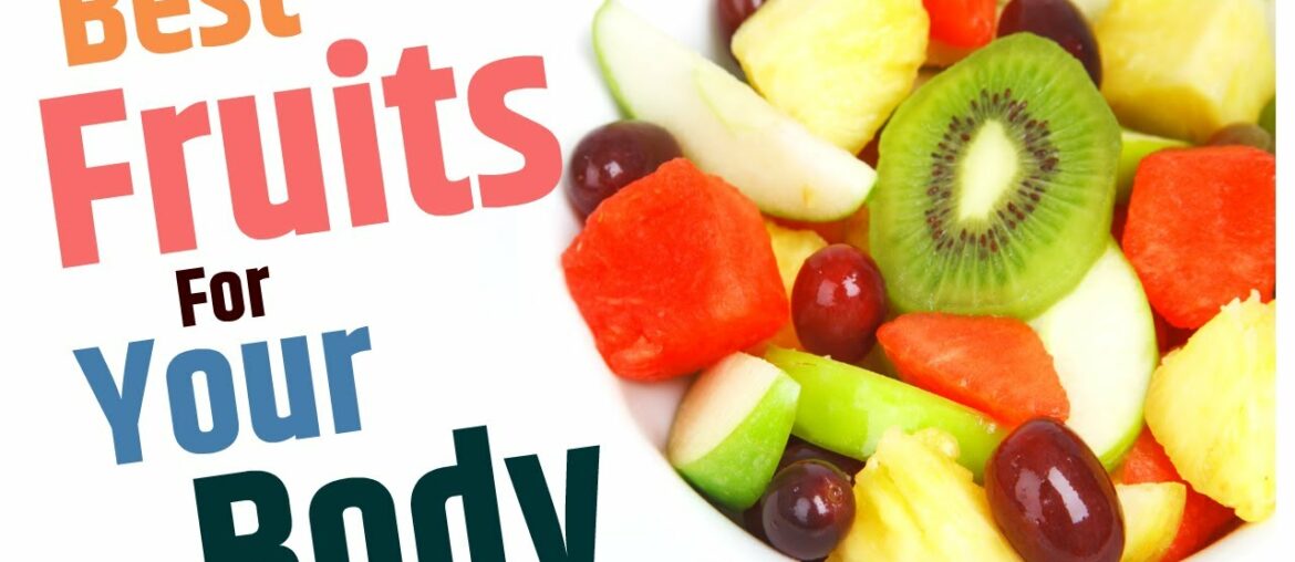 The Best Fruits For Your Body | Health and Fitness Tips