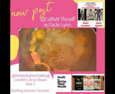 COVID19 "Citrrus Steam" Part 2: That Immune System Yummy!