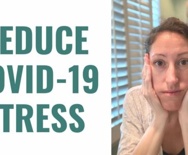 How to Combat Quarantine Fatigue & COVID-19 Fear & Anxiety