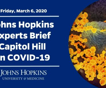 Johns Hopkins Experts Brief Capitol Hill on Coronavirus (COVID-19)