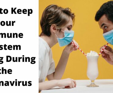 How to Keep your Immune System Strong During the Coronavirus
