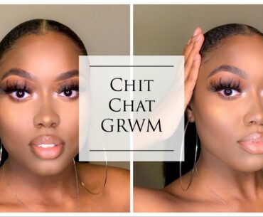 CHIT CHAT GRWM | QUARANTINE EDITION