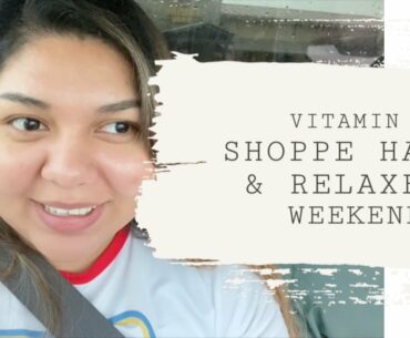 VITAMIN SHOPPE HAUL & RELAXED WEEKEND!
