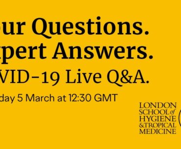 COVID-19 Live Q&A with the London School of Hygiene & Tropical Medicine