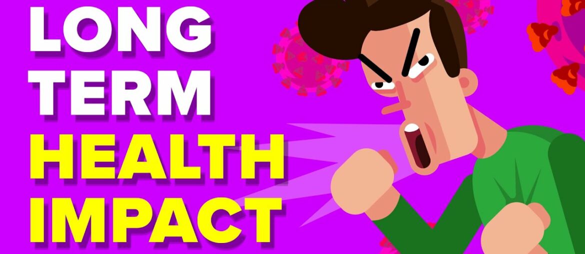 COVID-19 (Coronavirus) Long Term Health Impacts