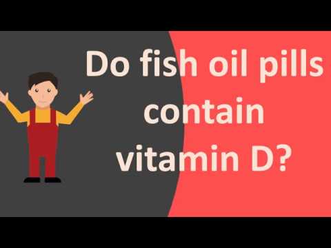 Do fish oil pills contain vitamin D ?