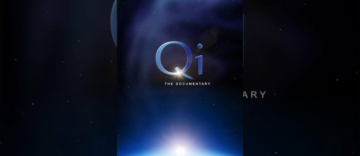 Qi, the Documentary