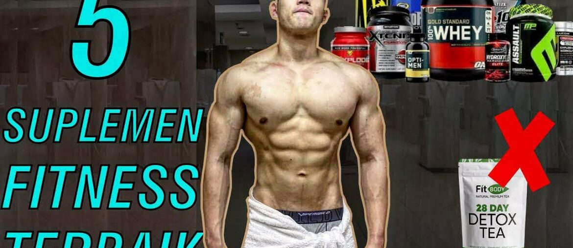 5 SUPLEMEN FITNESS TERBAIK YANG TERBUKTI BEKERJA