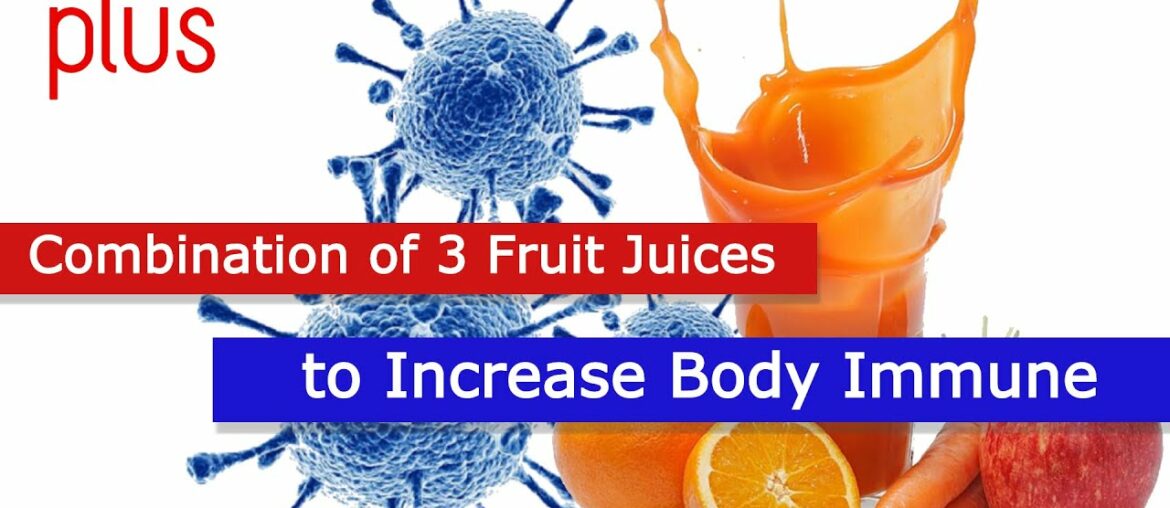Combination of 3 Fruit Juices to Increase Body Immune