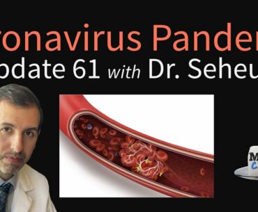 Coronavirus Pandemic Update 61: Blood Clots & Strokes in COVID-19; ACE-2 Receptor; Oxidative Stress