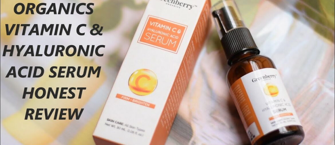Greenberry Organics Vitamin C & Hyaluronic Acid Serum Review