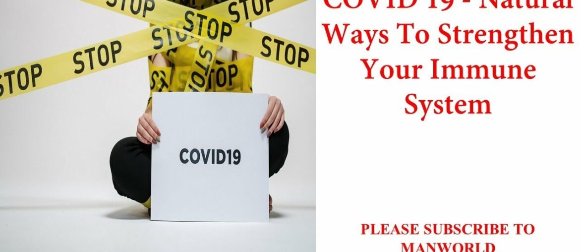 ## COVID 19 - Natural Ways To Strengthen Immune System