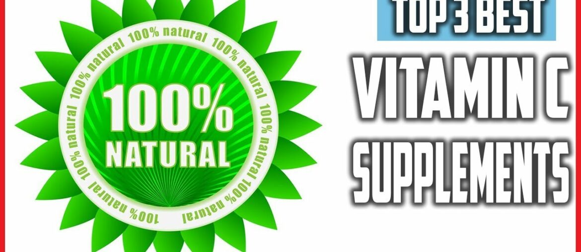 Top  3 Best Vitamin C Supplements 2020