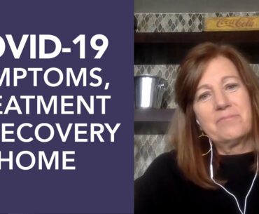 Coronavirus Symptoms, Treatment, and Recovery At Home (She Tested Positive After The Intv)