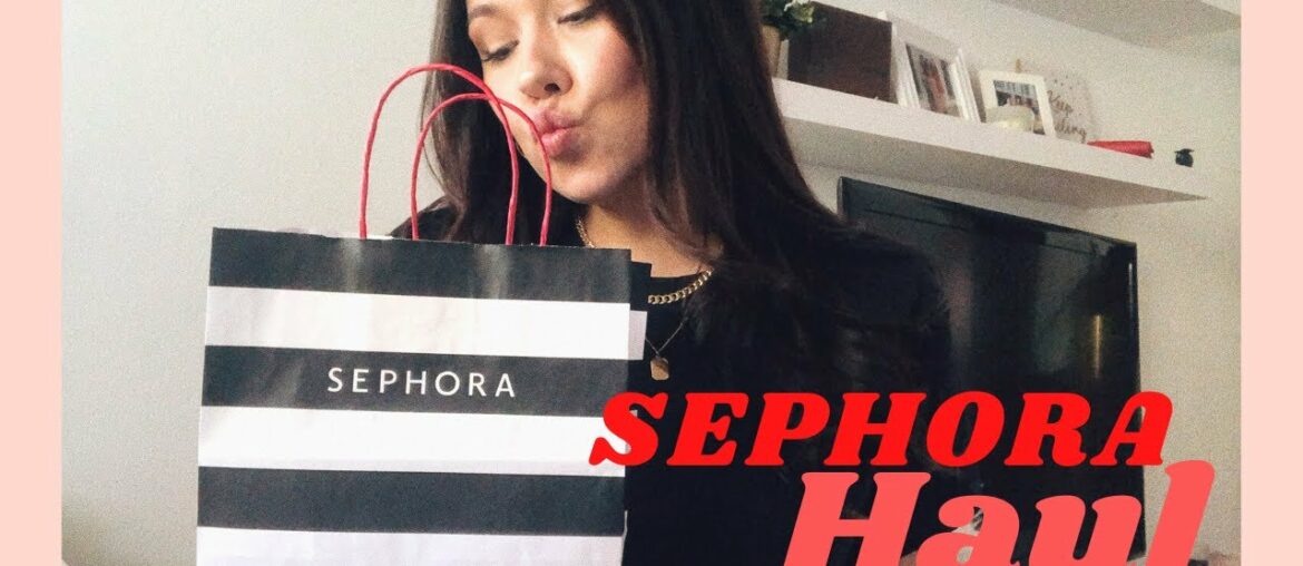 SEPHORA HAUL - Spring 2020