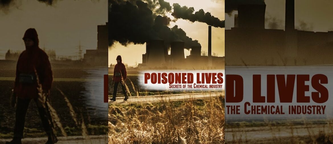 Poisoned Lives: Secrets of the Chemical Industry