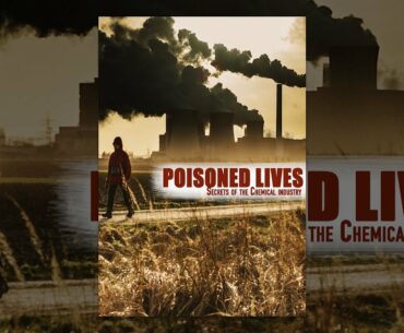 Poisoned Lives: Secrets of the Chemical Industry