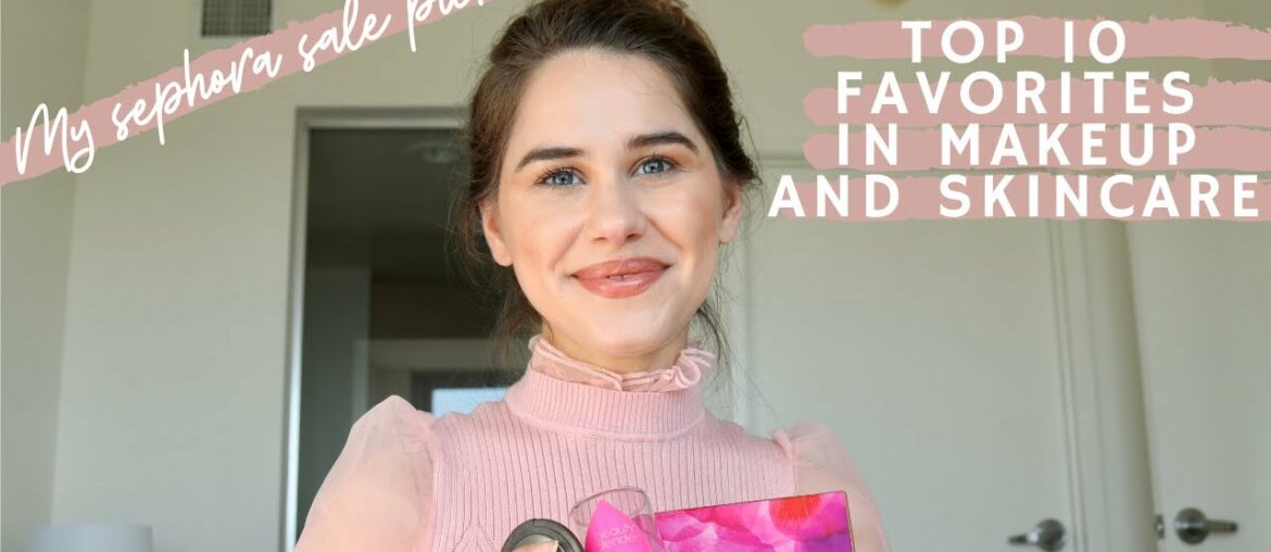 TOP 10 FAVORITES IN MAKEUP & SKINCARE | SEPHORA PICKS