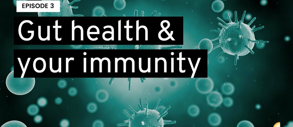 Gut Health & Immunity || EPISODE 3 || Covid-19 Immunity Microseries