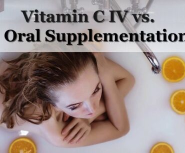 Vitamin C IV vs. Oral Supplementation