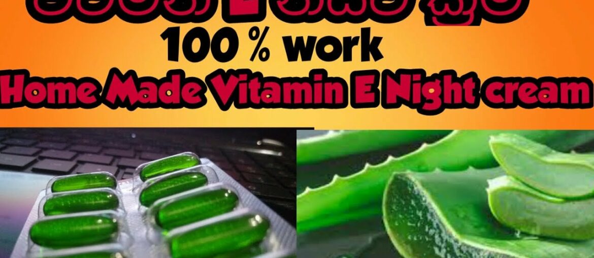 Home Made Vitamin E Night Cream. 100% work.