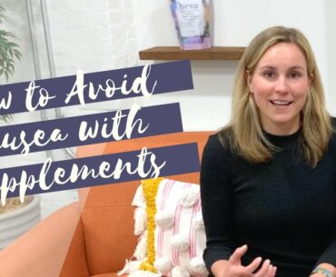 3 Tips to Avoid Nausea With Your Supplements & Vitamins
