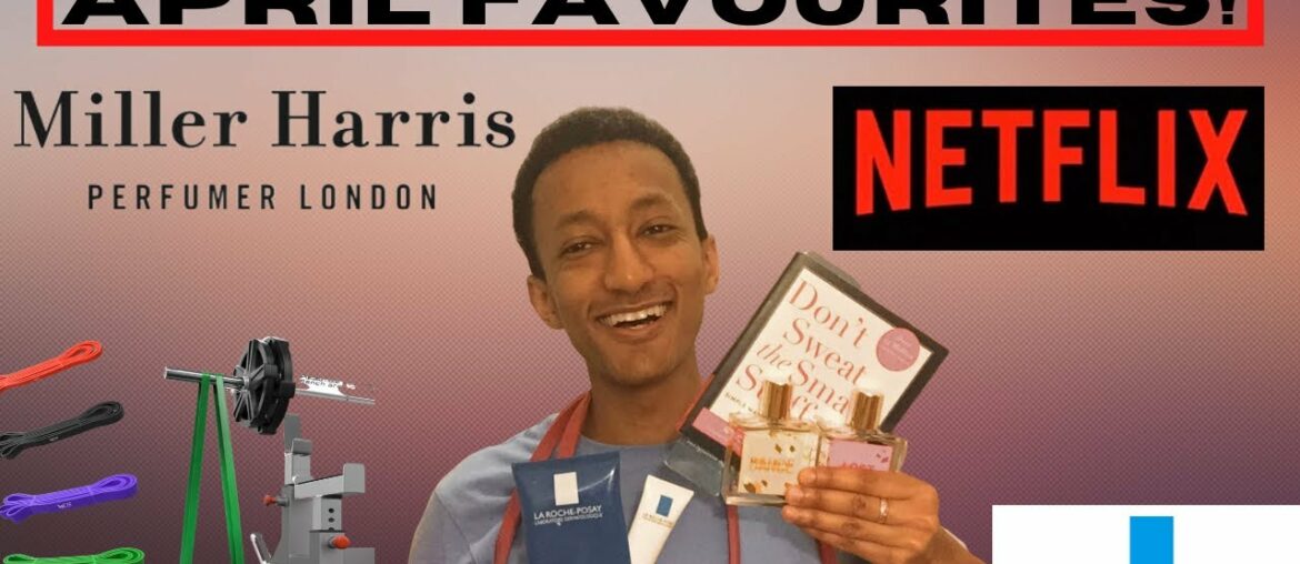 April Favourites, Fragrances, Netflix, Skincare, Fitness, Podcasts, Books and more!