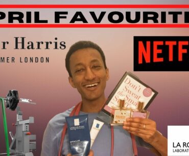 April Favourites, Fragrances, Netflix, Skincare, Fitness, Podcasts, Books and more!